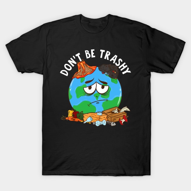 Dont be trashy T-Shirt by sevalyilmazardal